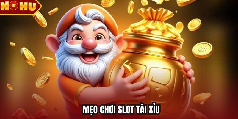 Mẹo chơi slot tài xỉu