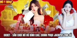 Oxbet – Sân Chơi Nổ Hũ Đỉnh Cao, Chinh Phục Jackpot 200 Củ
