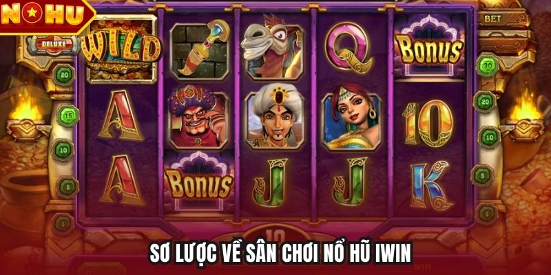 Sơ lược về sân chơi nổ hũ Iwin